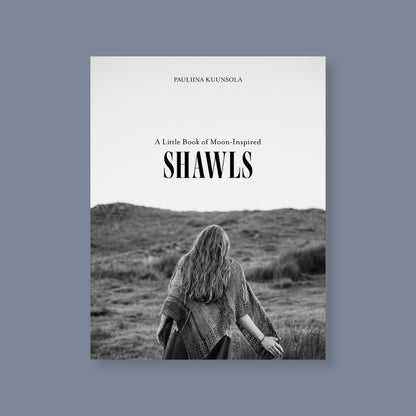 A Little Book of Moon-Inspired Shawls - Pauliina Kuunsola, Laine Publishing
